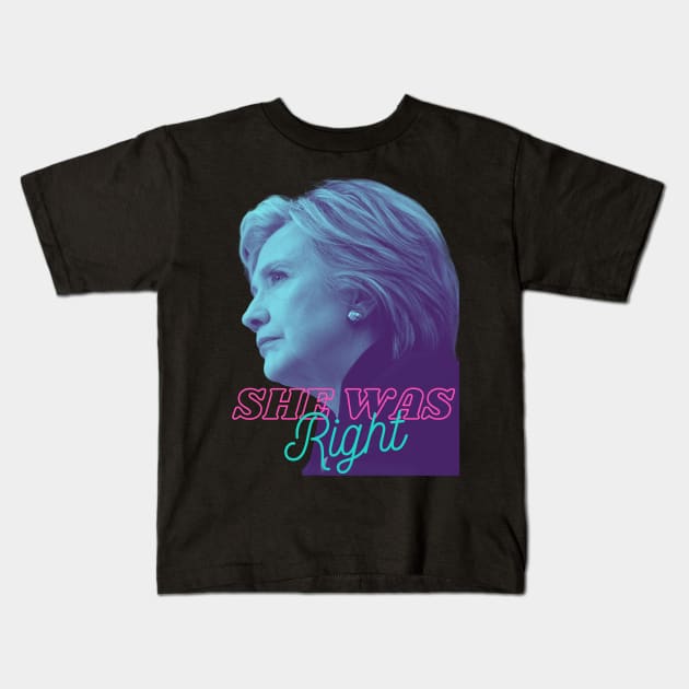 Hillary Was Right! Kids T-Shirt by JayTNP